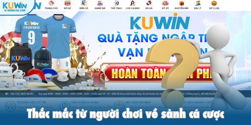 FAQ – Những thắc mắc khi tham gia cá cược tại KUWIN