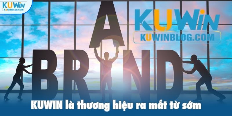 KUWIN là thương hiệu ra mắt từ sớm