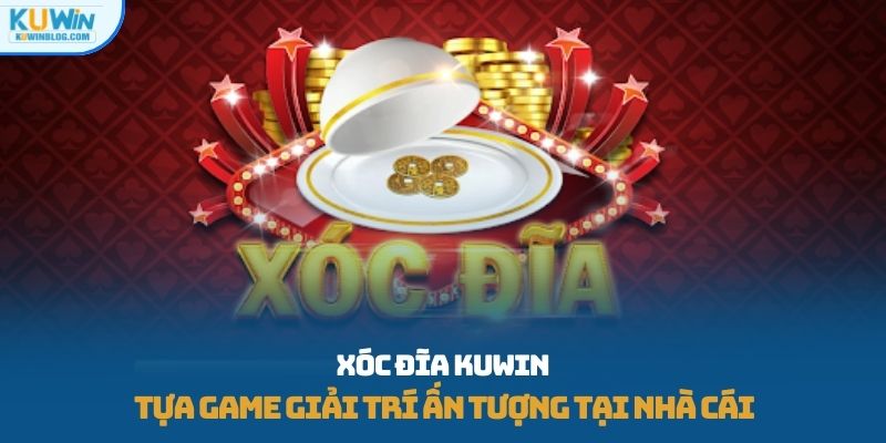 xóc đĩa KUWIN